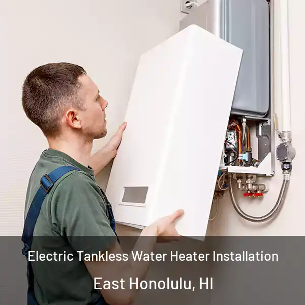  Electric Tankless Water Heater Installation East Honolulu, HI