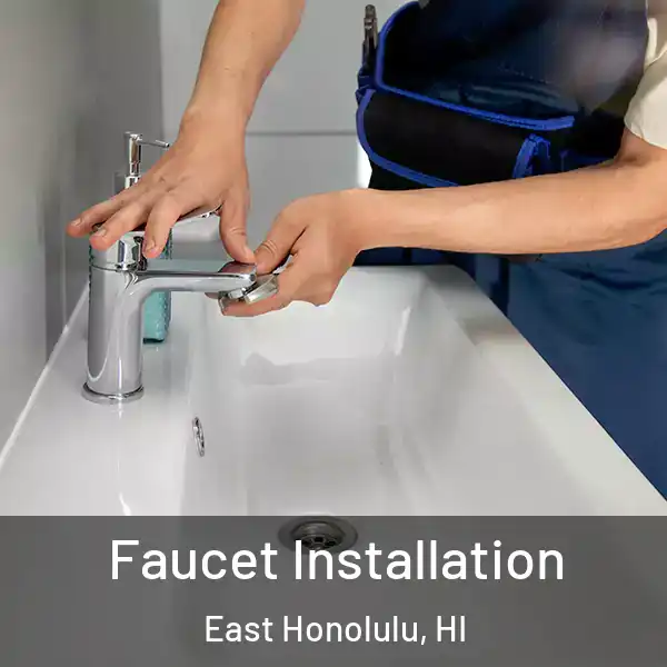  Faucet Installation East Honolulu, HI