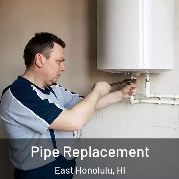  Pipe Replacement East Honolulu, HI