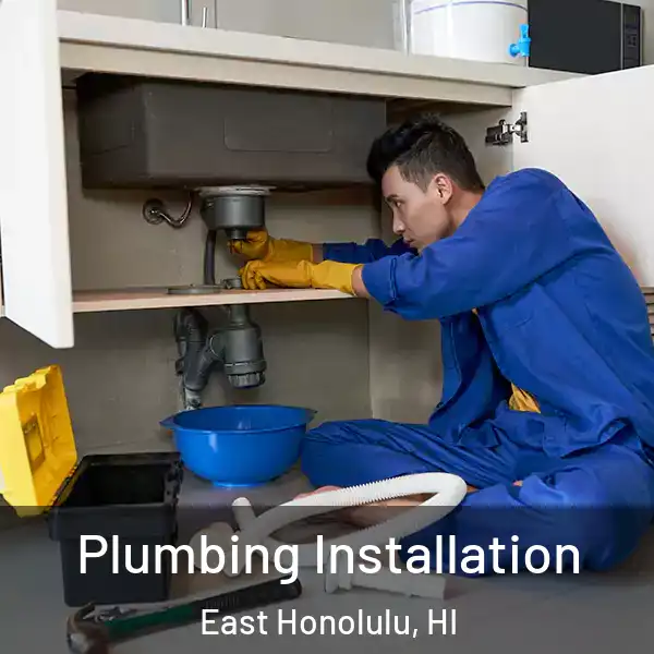  Plumbing Installation East Honolulu, HI