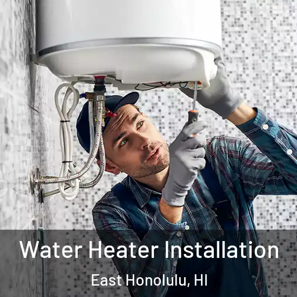  Water Heater Installation East Honolulu, HI