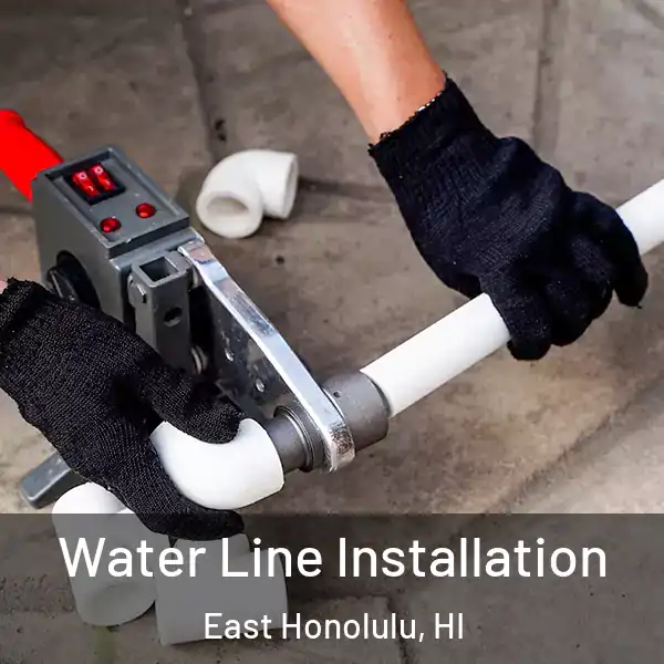  Water Line Installation East Honolulu, HI